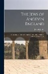 Joseph Jacobs - The Jews of Angevin England: Documents and Records From Latin and Hebrew Sources, Printed and Manuscripts