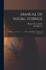 Henry Charles Carey, Kate McLean - Manual of Social Science: Being a Condensation of the "Principles of Social Science" of H.C. Carey, Ll.D