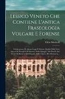 Fabio Mutinelli - Lessico Veneto Che Contiene L'antica Fraseologia Volgare E Forense: L'indicazione Di Alcune Leggi E Statute, Quella Delle Varie Specie Di Navigli E Di