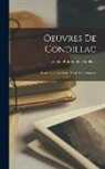 Etienne Bonnot De Condillac - Oeuvres De Condillac: Traité Des Sensations. Traité Des Animaux