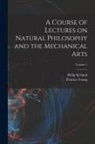 Philip Kelland, Thomas Young - A Course of Lectures on Natural Philosophy and the Mechanical Arts; Volume 1