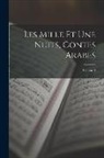 Anonymous - Les Mille Et Une Nuits, Contes Arabes; Volume 3