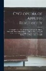 Anonymous - Cyclopedia of Applied Electricity: A General Reference Work On Dynamo-Electric Machinery, Generators, Motors, Storage Batteries, Electric Wiring, Elec