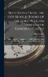 Surtees Society - Selections From the Household Books of the Lord William Howard of Naworth Castle: With an Appendix Containing Some of His Papers and Letters and Other