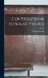 Norman Lockyer - Contributions to Solar Physics
