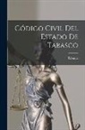 Tabasco - Código Civil Del Estado De Tabasco