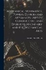 Gardner Dexter Hiscox - Mechanical Movements, Powers, Devices and Appliances, Used in Constructive and Operative Machinery and the Mechanical Arts