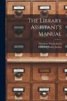Frederick Parker Jordan, Theodore Wesley Koch - The Library Assistant's Manual