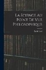 Émile Littré - La Science Au Point De Vue Philosophique