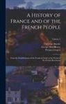 Théodose Burette, George Moir Bussey, Thomas Gaspey - A History of France and of the French People: From the Establishment of the Franks in Gaul, to the Period of the French Revolution; Volume 1