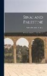 Arthur Penrhyn Stanley - Sinai and Palestine: In Connection With Their History