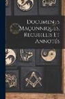 Anonymous - Documents Maçonniques, Recueillis Et Annotés