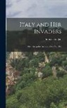 Thomas Hodgkin - Italy and Her Invaders: The Ostrogothic Invasion, 476-535. 1885