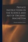 Chandos Leigh Hunt Wallace - Private Instructions in the Science and Art of Organic Magnetism
