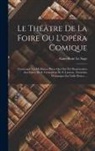 Alain-René Le Sage - Le Théâtre De La Foire Ou L'opéra Comique: Contenant Les Meilleures Pièces Qui Ont Été Représentées Aux Foires De S. Germain & De S. Laurent: Enrichie