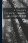 Anonymous - Scribner's Enlarged Lumber & Log, Book 1911