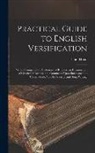 Tom Hood - Practical Guide to English Versification: With a Compendious Dictionary of Rhymes, an Examination of Classical Measures, and Comments Upon Burlesque a