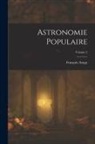 François Arago - Astronomie Populaire; Volume 2