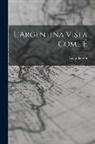 Luigi Barzini - L'Argentina vista come é