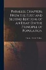 Thomas Robert Malthus - Parallel Chapters From the First and Second Editions of an Essay On the Principle of Population