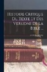 Alfred Firmin Loisy - Histoire Critique Du Texte Et Des Versions De La Bible