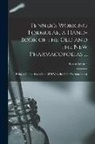 Byron Fenner - Fenner's Working Formulae, a Hand-Book of the Old and the New Pharmacopoeias ...: Being a Comparison of the 1870 With the 1880 Pharmacopoeia