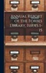 Anonymous - Annual Report of the Forbes Library, Issues 1-15