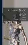 William Hastie, Immanuel Kant, Edwin Doak Mead - Eternal Peace: And Other International Essays