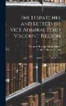 Viscount Horatio Nelson Nelson, Nicholas Harris Nicolas - The Dispatches and Letters of Vice Admiral Lord Viscount Nelson: January 1798 to August 1799