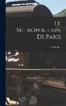 Louis Biette - Le Métropolitain De Paris