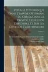 Marie-Gabriel-Augu Choiseul-Gouffier, Charles Benoît Hase, Emmanuel Miller - Voyage Pittoresque Dans L'empire Ottoman, En Grèce, Dans La Troade, Les Îles De L'archipel Et Sur Les Côtes De L'asie-Mineure; Volume 4