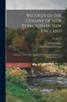 New Plymouth Colony, David Pulsifer - Records of the Colony of New Plymouth in New England: Printed by Order of the Legislature of the Commonwealth of Massachusetts & 12; Volume 11