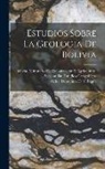 Alcide Dessalines D' Orbigny, Bolivia Ministerio de Colonización Y a - Estudios Sobre La Geologia De Bolivia