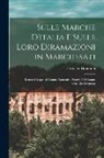 Cornelio Desimoni - Sulle Marche D'italia E Sulle Loro Diramazioni in Marchesati: Lettere Cinque Al Comm. Domenico Promis Del Comm. Cornelio Desimoni