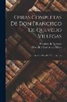 Francisco De Quevedo, Marcelino Menéndez Y. Pelayo - Obras Completas De Don Francisco De Quevedo Villegas: Aparato Biográfico Y Bibliográfico