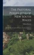 William Hanson - The Pastoral Possessions of New South Wales: Alphabetically Arranged in the Eastern, Central, and Western Divisions
