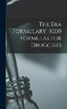 Anonymous - The Era Formulary. 5000 Formulas for Druggists