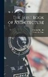 Pierre Le Muet, Andrea Palladio - The First Book of Architecture