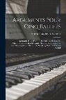 Valerian Iakovlevich Ivchenko - Arguments pour cinq ballets; Raymonde, Ruses d'amour, Les saisons, musique de Glazounow, Le pavillon d'armide, musique de Tcherepnine, Les metamorphos