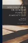 John Mason, Thomas Shepard - Spiritual Songs, Or, Songs of Praise to Almighty God: Upon Several Occasions