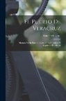 Luis E. Villaseñor - El Puerto De Veracruz: Memoria Escrita Para La Asociación De Ingenieros Y Arquitectos De México