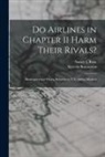 Severin Borenstein, Nancy L. Rose - Do Airlines in Chapter 11 Harm Their Rivals?: Bankruptcy and Pricing Behavior in U.S. Airline Markets