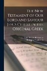 Christopher Wordsworth, Massachusetts Bible Society - The New Testament of our Lord and Saviour Jesus Christ in the Original Greek