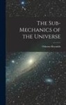 Osborne Reynolds - The Sub-mechanics of the Universe