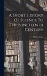 Charles Singer - A Short History Of Science To The Nineteenth Century