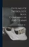 John Lee Comstock - Outlines Of Physiology, Both Comparative And Human