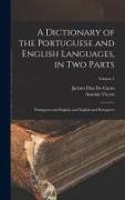 Jacinto Dias Do Canto, Antonio Vieyra - A Dictionary of the Portuguese and English Languages, in Two Parts: Portuguese and English, and English and Portuguese; Volume 1
