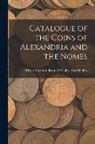 British Museum Dept of Coins and Me - Catalogue of the Coins of Alexandria and the Nomes