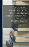 Samuel Clarke - A General Martyrologie, Containing a Collection of All the Greatest Persecutions
