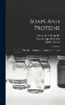Martin Fischer, George D McLaughlin, Marian Osgood Hooker - Soaps And Proteins: Their Colloid Chemistry In Theory And Practice